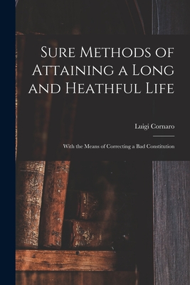 Bild des Verkufers fr Sure Methods of Attaining a Long and Heathful Life: With the Means of Correcting a Bad Constitution (Paperback or Softback) zum Verkauf von BargainBookStores