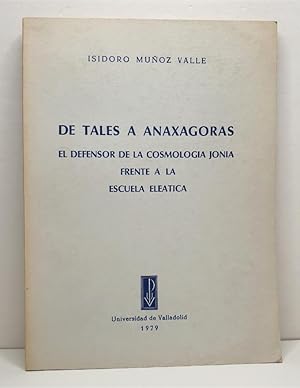 Imagen del vendedor de DE TALES A ANAXGORAS. El defensor de la cosmogonia Jonia frente a la escuela eletica. a la venta por Librera Antonio Castro