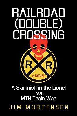 Seller image for Railroad (Double) Crossing: A Novel: A Skirmish in the Lionel Vs Mth Train War (Hardback or Cased Book) for sale by BargainBookStores