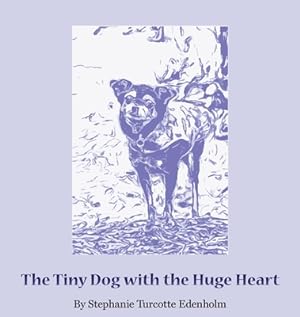 Seller image for The Tiny Dog with the Huge Heart (Hardback or Cased Book) for sale by BargainBookStores