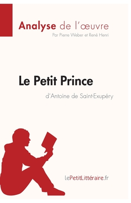 Image du vendeur pour Le Petit Prince d'Antoine de Saint-Exup�ry (Analyse de l'oeuvre): Comprendre la litt�rature avec lePetitLitt�raire.fr (Paperback or Softback) mis en vente par BargainBookStores