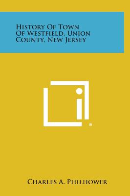 Image du vendeur pour History Of Town Of Westfield, Union County, New Jersey (Hardback or Cased Book) mis en vente par BargainBookStores