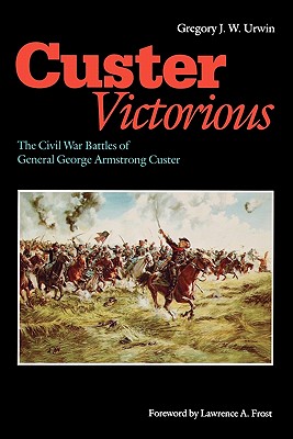 Seller image for Custer Victorious: The Civil War Battles of General George Armstrong Custer (Paperback or Softback) for sale by BargainBookStores