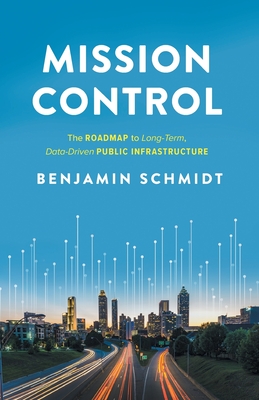 Bild des Verkufers fr Mission Control: The Roadmap to Long-Term, Data-Driven Public Infrastructure (Paperback or Softback) zum Verkauf von BargainBookStores