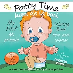 Seller image for My First Potty Time Coloring Book / Mi primero hora de la baci libro para colorear: A Suteki Creative Spanish & English Bilingual Book (Paperback or Softback) for sale by BargainBookStores