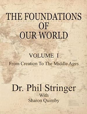 Bild des Verkufers fr The Foundations of Our World, Volume I, from Creation to the Middle Ages (Paperback or Softback) zum Verkauf von BargainBookStores