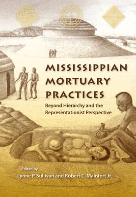 Bild des Verkufers fr Mississippian Mortuary Practices: Beyond Hierarchy and the Representationist Perspective (Paperback or Softback) zum Verkauf von BargainBookStores