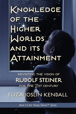 Imagen del vendedor de Knowledge of the Higher World and Its Attainment: Rudolf Steiner's Brilliant Prescription for How We Can Access Our Higher Being and Help the Earth Ev (Paperback or Softback) a la venta por BargainBookStores