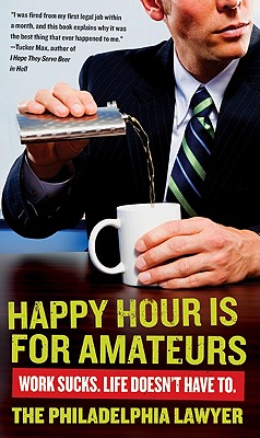 Imagen del vendedor de Happy Hour Is for Amateurs: Work Sucks. Life Doesn't Have To. (Paperback or Softback) a la venta por BargainBookStores
