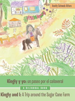 Seller image for Kingly Y Yo: Un Paseo Por El Ca�averal: Kingly and I: a Trip Around the Sugar Cane Farm (Hardback or Cased Book) for sale by BargainBookStores