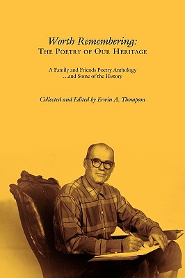 Seller image for Worth Remembering: The Poetry of Our Heritage: A Family and Friends Poetry Anthology . and Some of the History (Paperback or Softback) for sale by BargainBookStores