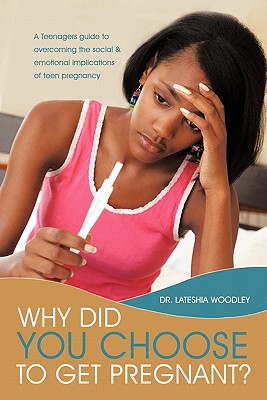 Image du vendeur pour Why Did You Choose to Get Pregnant?: A Teenagers Guide to Overcoming the Social and Emotional Implications of Teen Pregnancy (Paperback or Softback) mis en vente par BargainBookStores