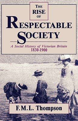 Seller image for Rise of Respectable Society: A Social History of Victorian Britain, 1830-1900 (Paperback or Softback) for sale by BargainBookStores