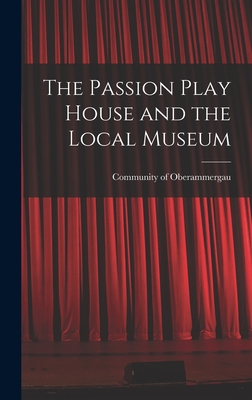 Seller image for The Passion Play House and the Local Museum (Hardback or Cased Book) for sale by BargainBookStores