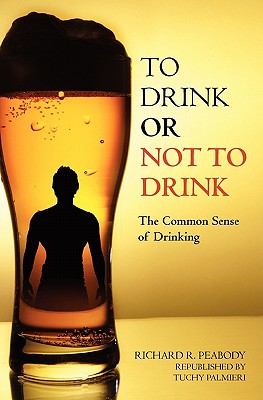 Imagen del vendedor de To Drink or Not to Drink: The Common Sense of Drinking (Paperback or Softback) a la venta por BargainBookStores