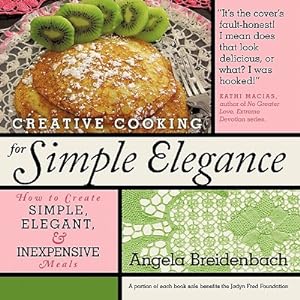 Bild des Verkufers fr Creative Cooking for Simple Elegance: How to create simple, elegant, and inexpensive meals (Paperback or Softback) zum Verkauf von BargainBookStores