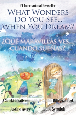 Seller image for What Wonders Do You See. When You Dream? / ï¿½Quï¿½ maravillas ves. cuando sueï¿½as?: A Suteki Creative Spanish & English Bilingual Book (Hardback or Cased Book) for sale by BargainBookStores