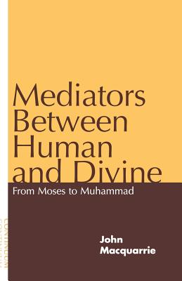 Imagen del vendedor de Mediators Between Human and Divine: From Moses to Muhammad (Paperback or Softback) a la venta por BargainBookStores