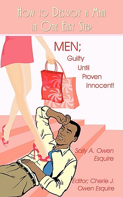 Seller image for How to Destroy a Man in One Easy Step: Men; Guilty Until Proven Innocent! (Paperback or Softback) for sale by BargainBookStores