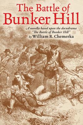 Bild des Verkufers fr The Battle of Bunker Hill: A Novella Based Upon the Docudrama the Battle of Bunker Hill (Paperback or Softback) zum Verkauf von BargainBookStores