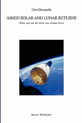 Immagine del venditore per Aimed Solar and Lunar Returns: What you can do when you cannot leave (Paperback or Softback) venduto da BargainBookStores