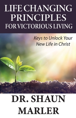 Seller image for Life Changing Principles For Victorious Living: Keys to Unlock Your New Life in Christ (Paperback or Softback) for sale by BargainBookStores