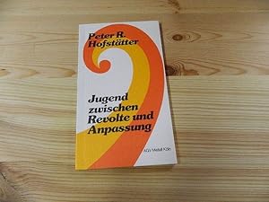 Bild des Verkufers fr Jugend zwischen Revolte und Anpassung. Peter R. Hofsttter. Hrsg. vom Arbeitgeberverb. d. Metallindustrie Kln / Gesellschaftspolitische Schriftenreihe des AGV Metall Kln ; 20 zum Verkauf von Versandantiquariat Schfer