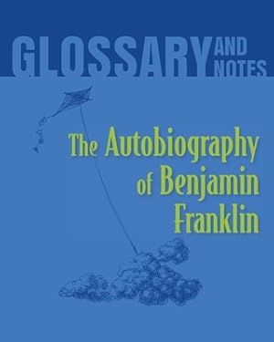Image du vendeur pour Glossary and Notes: The Autobiography of Benjamin Franklin (Paperback or Softback) mis en vente par BargainBookStores
