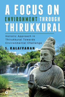 Imagen del vendedor de A Focus on Environment Through Thirukkural: Holistic Approach in Thirukkural Towards Environmental Challenge (Paperback or Softback) a la venta por BargainBookStores