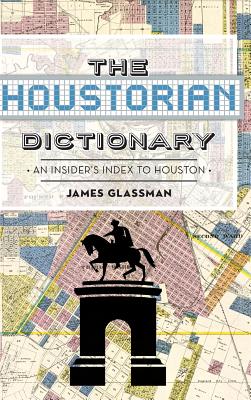 Seller image for The: Houstorian Dictionary: An Insider's Index to Houston (Hardback or Cased Book) for sale by BargainBookStores