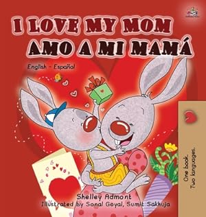 Imagen del vendedor de I Love My Mom Amo a mi mam�: English Spanish Bilingual Book (Hardback or Cased Book) a la venta por BargainBookStores