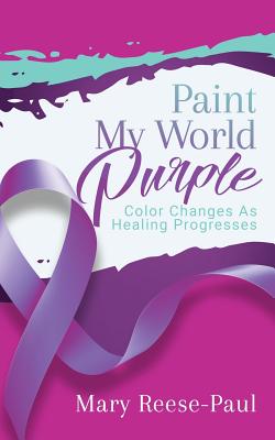 Imagen del vendedor de Paint My World Purple: Color Changes As Healing Progresses (Paperback or Softback) a la venta por BargainBookStores