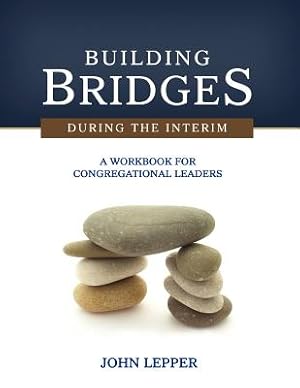Imagen del vendedor de Building Bridges During the Interim: A Workbook for Congregational Leaders (Paperback or Softback) a la venta por BargainBookStores