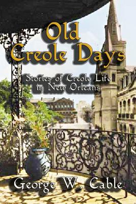 Bild des Verkufers fr Old Creole Days: Stories of Creole Life in New Orleans (Paperback or Softback) zum Verkauf von BargainBookStores