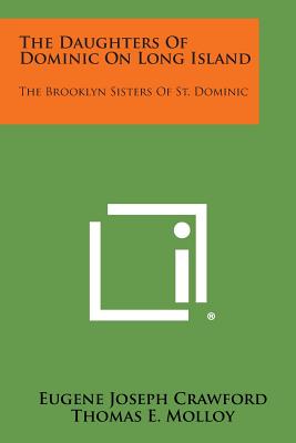 Immagine del venditore per The Daughters of Dominic on Long Island: The Brooklyn Sisters of St. Dominic (Paperback or Softback) venduto da BargainBookStores