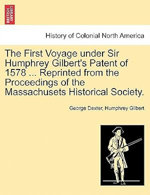 Seller image for The First Voyage Under Sir Humphrey Gilbert's Patent of 1578 . Reprinted from the Proceedings of the Massachusets Historical Society. (Paperback or Softback) for sale by BargainBookStores