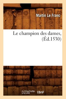 Image du vendeur pour Le Champion Des Dames, (�d.1530) (Paperback or Softback) mis en vente par BargainBookStores