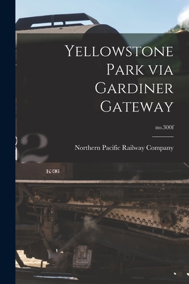 Immagine del venditore per Yellowstone Park via Gardiner Gateway; no.300f (Paperback or Softback) venduto da BargainBookStores