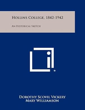 Bild des Verkufers fr Hollins College, 1842-1942: An Historical Sketch (Paperback or Softback) zum Verkauf von BargainBookStores