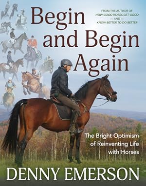 Seller image for Begin and Begin Again: The Bright Optimism of Reinventing Life with Horses (Hardback or Cased Book) for sale by BargainBookStores