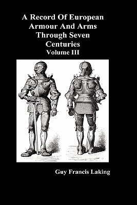 Immagine del venditore per A Record of European Armour and Arms Through Seven Centuries, Volume III (Hardback or Cased Book) venduto da BargainBookStores