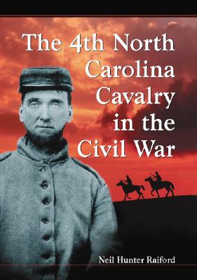 Seller image for 4th North Carolina Cavalry in the Civil War: A History and Roster (Paperback or Softback) for sale by BargainBookStores