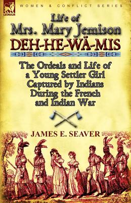 Bild des Verkufers fr Life of Mrs. Mary Jemison: Deh-He-Wa-MIS-The Ordeals and Life of a Young Settler Girl Captured by Indians During the French and Indian War (Paperback or Softback) zum Verkauf von BargainBookStores