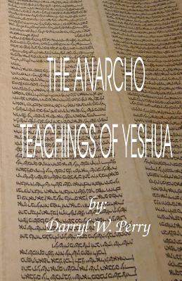 Bild des Verkufers fr The Anarcho Teachings of Yeshua (Paperback or Softback) zum Verkauf von BargainBookStores