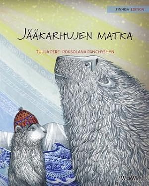 Seller image for J��karhujen matka: Finnish Edition of The Polar Bears' Journey (Paperback or Softback) for sale by BargainBookStores