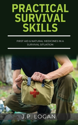 Seller image for Practical Survival Skills: First Aid & Natural Medicines in a Survival Situation (Paperback or Softback) for sale by BargainBookStores