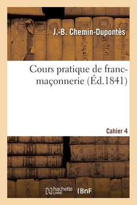 Image du vendeur pour Cours Pratique de Franc-Ma�onnerie. Cahier 4 (Paperback or Softback) mis en vente par BargainBookStores