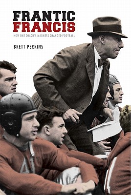 Imagen del vendedor de Frantic Francis: How One Coach's Madness Changed Football (Paperback or Softback) a la venta por BargainBookStores