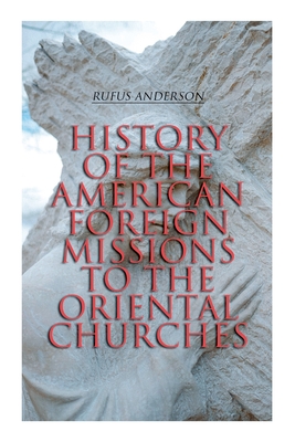 Bild des Verkufers fr History of the American Foreign Missions to the Oriental Churches: Complete Edition (Vol. 1&2) (Paperback or Softback) zum Verkauf von BargainBookStores