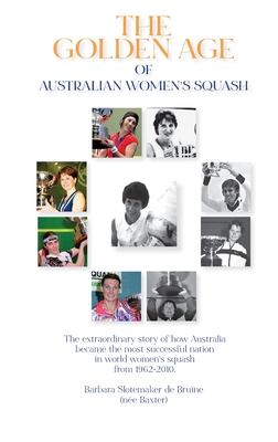 Imagen del vendedor de The Golden Age of Australian Women's Squash (Hardback or Cased Book) a la venta por BargainBookStores